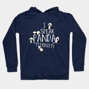 I Speak Panda Fluently! Cute Kawaii Pandas Hoodie